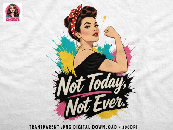 Download Not Today Not Ever | Sassy Retro PNG - Retro png Collection